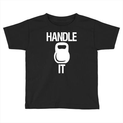 Handle It Toddler T-shirt Designed By Henz Art