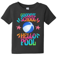 Goodbye School Hello Pool T  Shirt Goodbye School Hello Pool T  Shirt Baby Tee | Artistshot