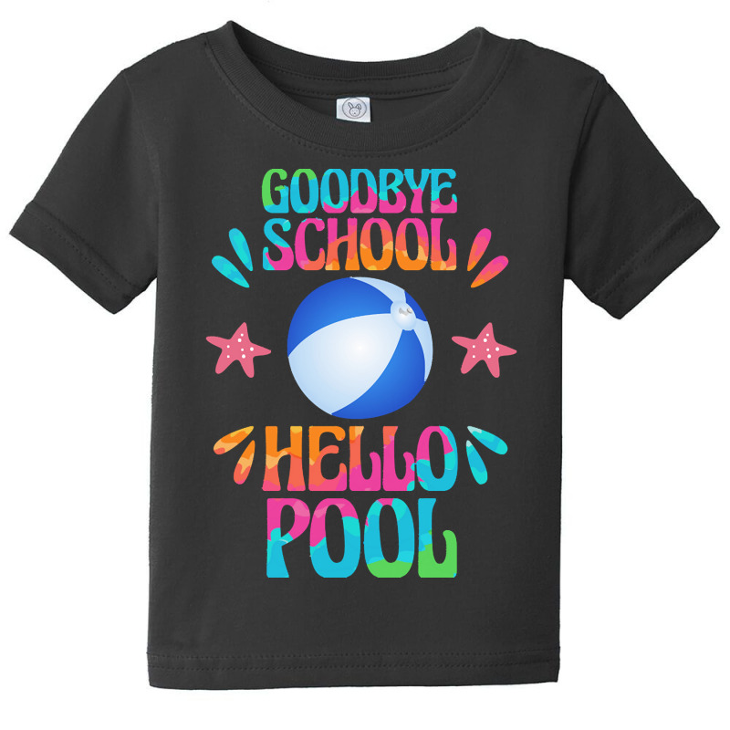 Goodbye School Hello Pool T  Shirt Goodbye School Hello Pool T  Shirt Baby Tee | Artistshot