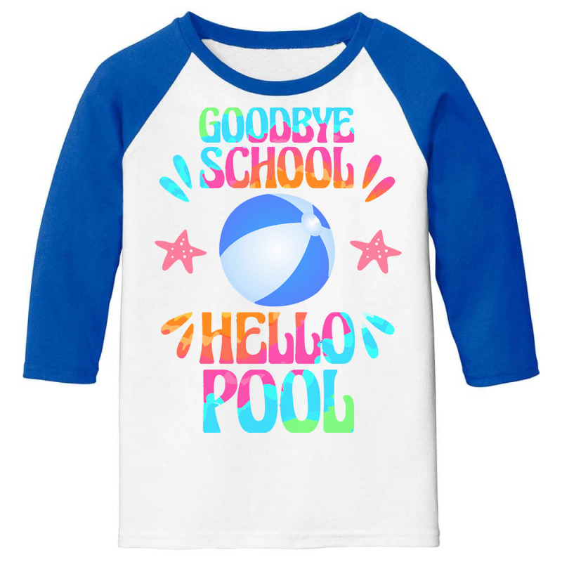 Goodbye School Hello Pool T  Shirt Goodbye School Hello Pool T  Shirt Youth 3/4 Sleeve | Artistshot