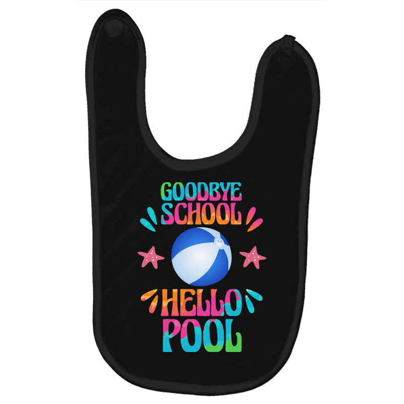 Goodbye School Hello Pool T  Shirt Goodbye School Hello Pool T  Shirt Baby Bibs | Artistshot