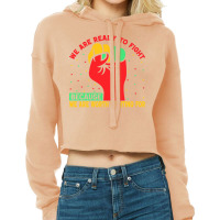 Juneteenth Gifts T  Shirt We Are Not Ready To Fight   Afro American Pr Cropped Hoodie | Artistshot