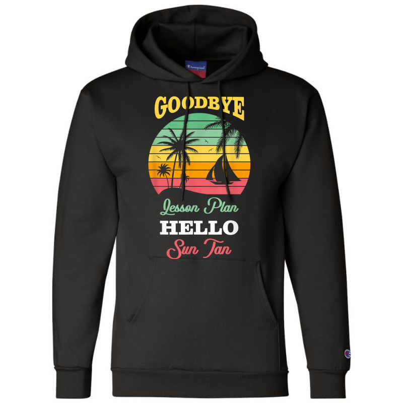 Goodbye Lesson Plans Hello Suntan T Shirt Champion Hoodie | Artistshot