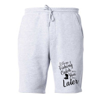 Gone Fishing Catch You Later Fleece Short | Artistshot