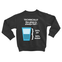 Water Glass Full Toddler Sweatshirt | Artistshot