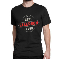 Best Ellerson Ever - Family Name Gift Classic T-shirt | Artistshot