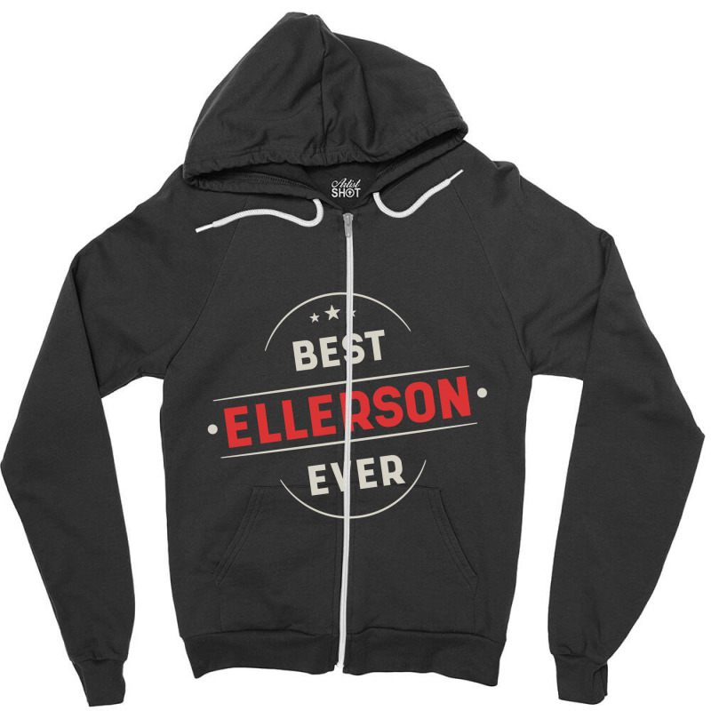 Best Ellerson Ever - Family Name Gift Zipper Hoodie by Diogo Calheiros | Artistshot