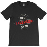 Best Ellerson Ever - Family Name Gift T-shirt | Artistshot