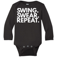 Swing Swear Repeat Long Sleeve Baby Bodysuit | Artistshot