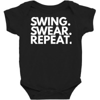 Swing Swear Repeat Baby Bodysuit | Artistshot