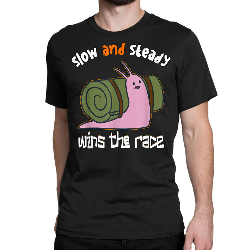 Snail Slow And Steady Wins The Race   Snails T Shirt Classic T-shirt by JahmayaWhittle | Artistshot