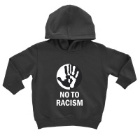 No To Racism Toddler Hoodie | Artistshot