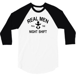 Real  Men Pull The Night Shift 3/4 Sleeve Shirt | Artistshot