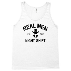 Real  Men Pull The Night Shift Tank Top | Artistshot