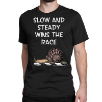 Snail Slow And Steady Wins The Race Funny Humorous T Shirt Classic T-shirt | Artistshot