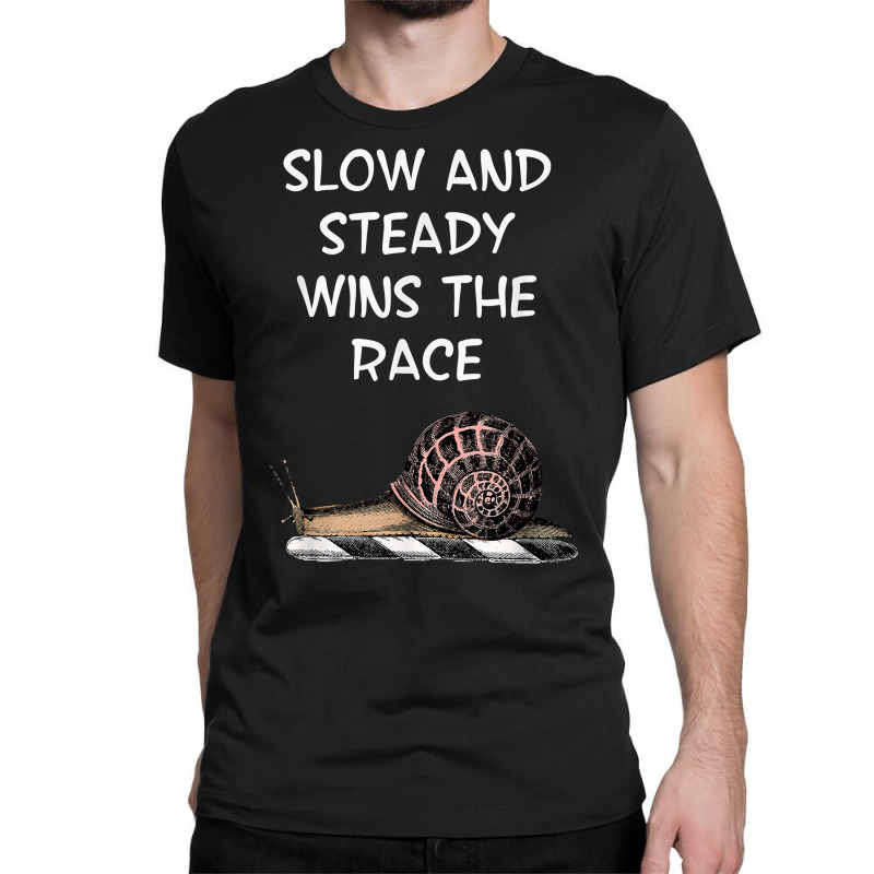 Snail Slow And Steady Wins The Race Funny Humorous T Shirt Classic T-shirt by KretschmerBridge | Artistshot