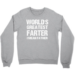 World's Greatest Farter - I Mean Father Crewneck Sweatshirt | Artistshot