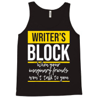 Writer's Block   Funny Author Novelist Novel Writer Poet T Shirt Tank Top | Artistshot