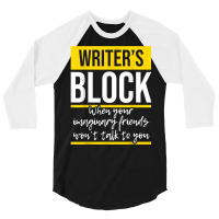 Writer's Block   Funny Author Novelist Novel Writer Poet T Shirt 3/4 Sleeve Shirt | Artistshot