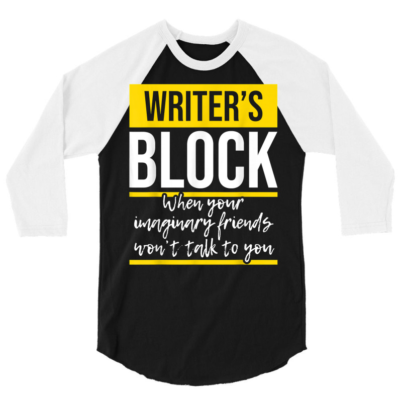 Writer's Block   Funny Author Novelist Novel Writer Poet T Shirt 3/4 Sleeve Shirt by AakritiRosek1997 | Artistshot