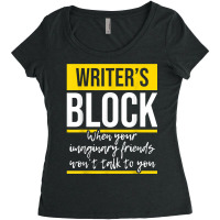 Writer's Block   Funny Author Novelist Novel Writer Poet T Shirt Women's Triblend Scoop T-shirt | Artistshot