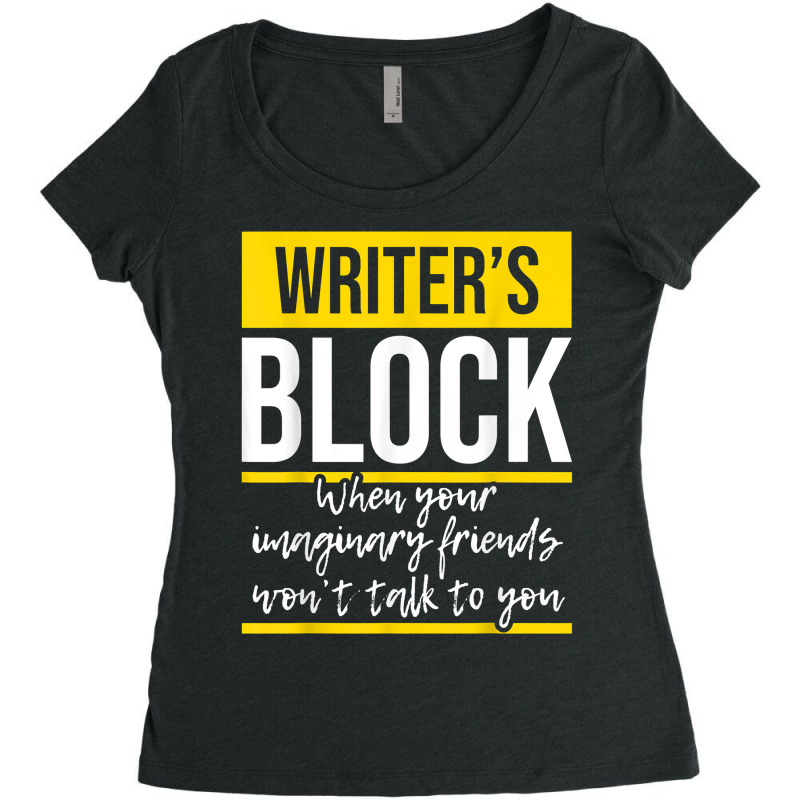 Writer's Block   Funny Author Novelist Novel Writer Poet T Shirt Women's Triblend Scoop T-shirt by AakritiRosek1997 | Artistshot