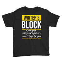 Writer's Block   Funny Author Novelist Novel Writer Poet T Shirt Youth Tee | Artistshot