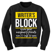 Writer's Block   Funny Author Novelist Novel Writer Poet T Shirt Youth Sweatshirt | Artistshot