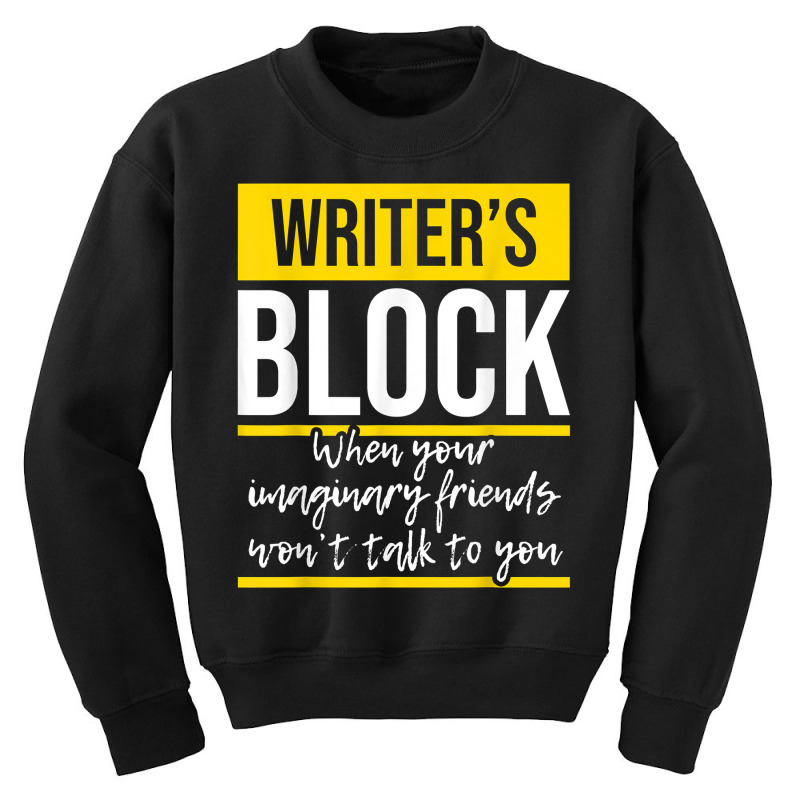 Writer's Block   Funny Author Novelist Novel Writer Poet T Shirt Youth Sweatshirt by AakritiRosek1997 | Artistshot