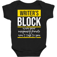 Writer's Block   Funny Author Novelist Novel Writer Poet T Shirt Baby Bodysuit | Artistshot