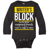 Writer's Block   Funny Author Novelist Novel Writer Poet T Shirt Long Sleeve Baby Bodysuit | Artistshot