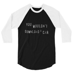 you wouldn't download a car graphic 3/4 Sleeve Shirt | Artistshot