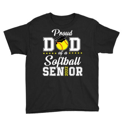 Proud Dad Of A Softball Senior 2022 Funny Class Of 2022 T Shirt Youth Tee Designed By Quillanarenos