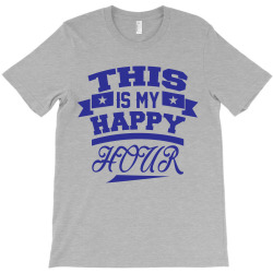 This  Is My Happy Hour T-Shirt | Artistshot