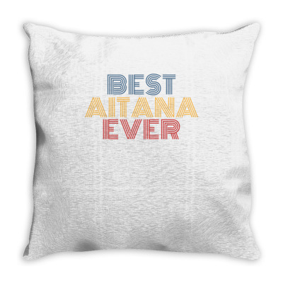Best Aitana Ever Funny Personalized Name Pullover Hoodie Throw Pillow Designed By Isabebryn