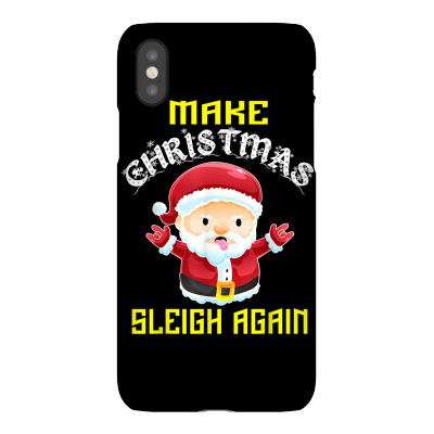 Make Christmas Sleigh Again Sleigher Funny Heavy Metal Santa T Shirt Iphonex Case Designed By Madilmack