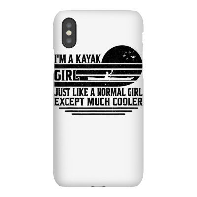 Kayak Girl Normal But Cooler Funny Kayaking T Shirt Iphonex Case Designed By Alanacaro