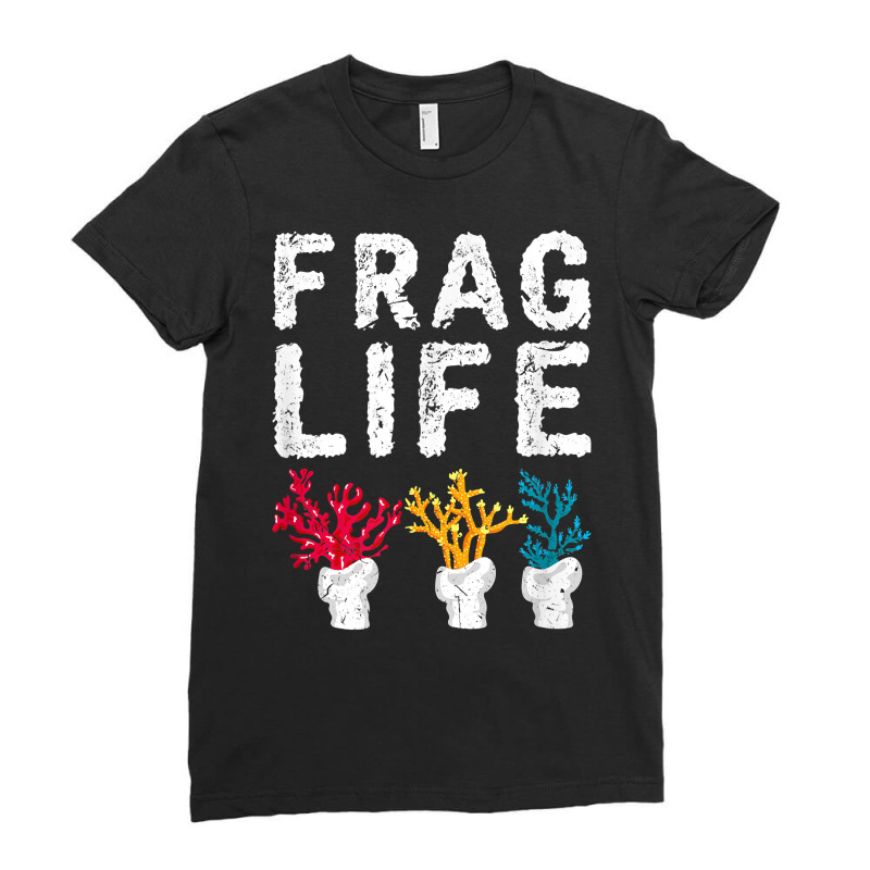 Frag Life Saltwater Reef Tank Funny Aquarium T Shirt Ladies Fitted T-Shirt by JahmayaWhittle | Artistshot