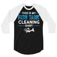 Funny Fish Tank Cleaning Aquarium Tech Fishkeeping Lover T Shirt 3/4 Sleeve Shirt | Artistshot