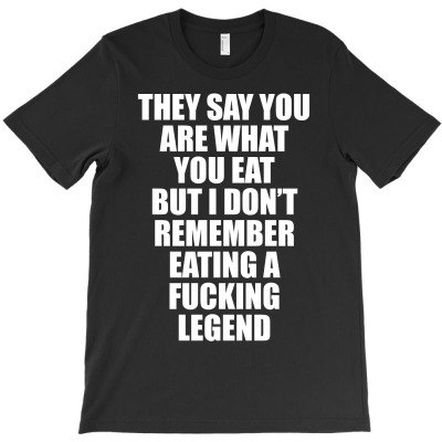 I Don't Remember Eating A Legend Funny T-shirt Designed By Hendri Hendriana