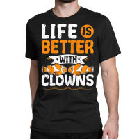 Life Is Better With Clowns Fish Tank Aquarium T Shirt Classic T-shirt | Artistshot