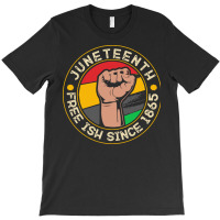 Juneteenth T  Shirt Juneteenth Free Ish Since 1865 Vintage Style T  Sh T-shirt | Artistshot