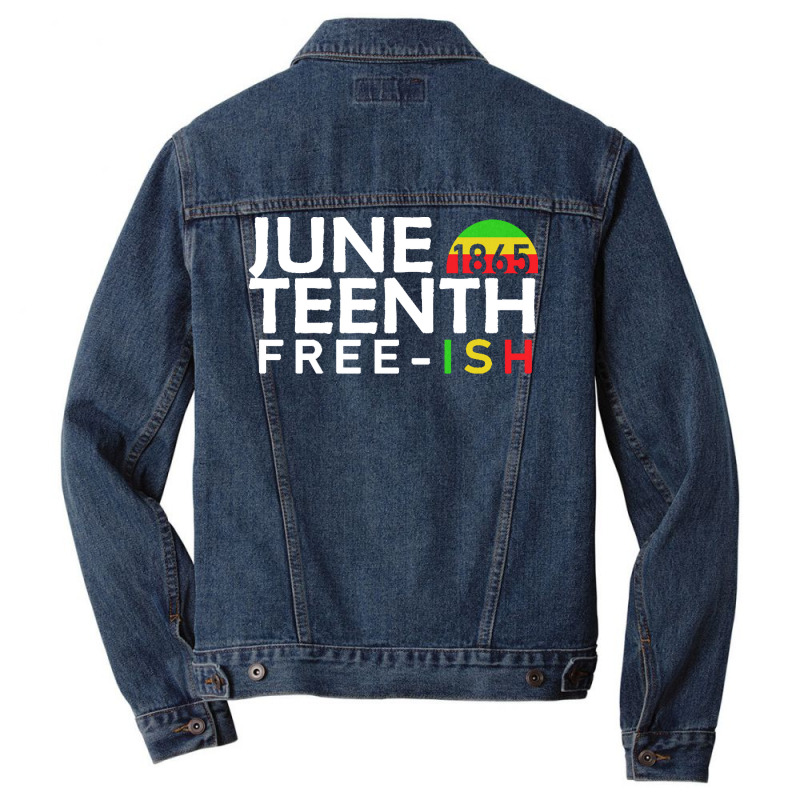 Juneteenth T  Shirt Juneteenth Free Ish T  Shirt Men Denim Jacket | Artistshot