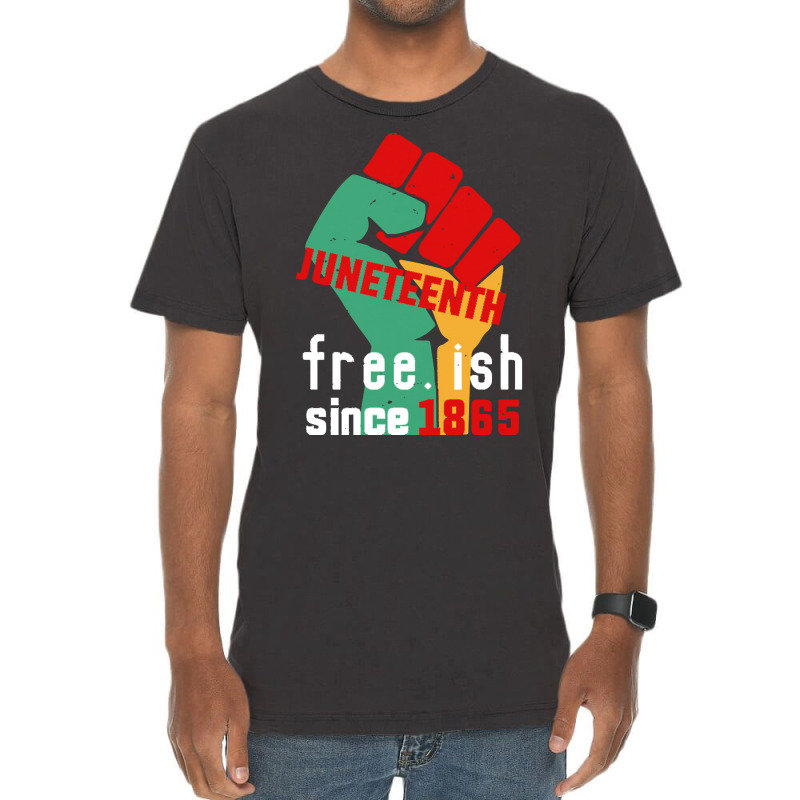 Juneteenth T  Shirt Juneteenth Free.ish Since 1865 T  Shirt Vintage T-shirt | Artistshot