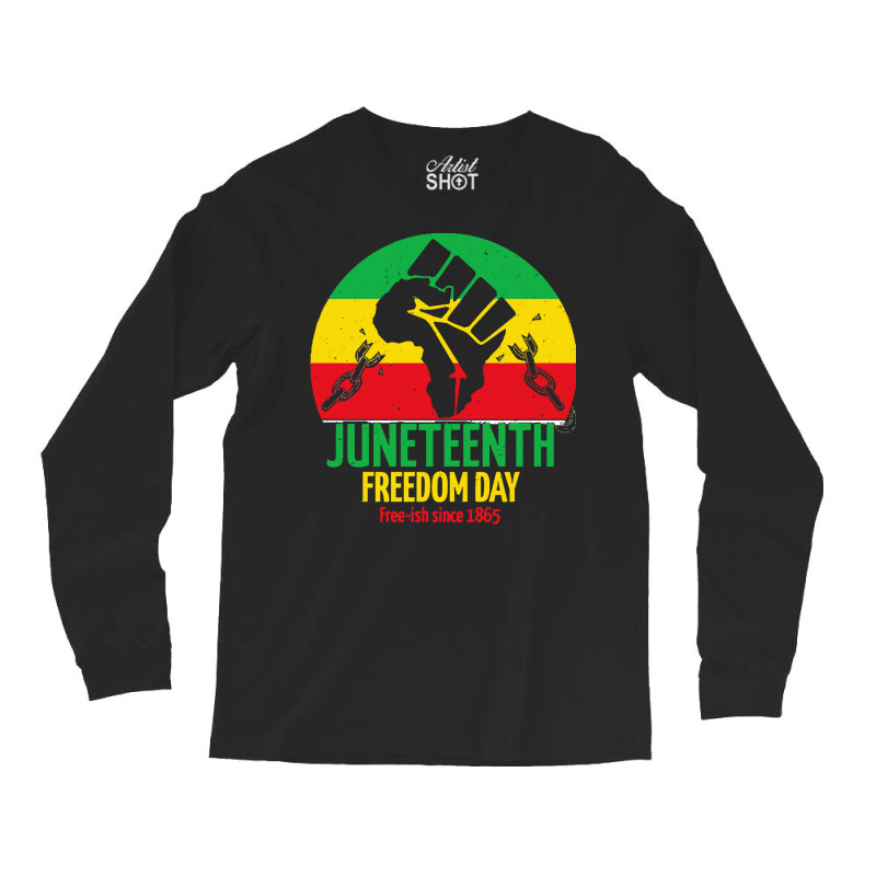 Juneteenth T  Shirt Juneteenth Freedom Day T  Shirt Long Sleeve Shirts | Artistshot