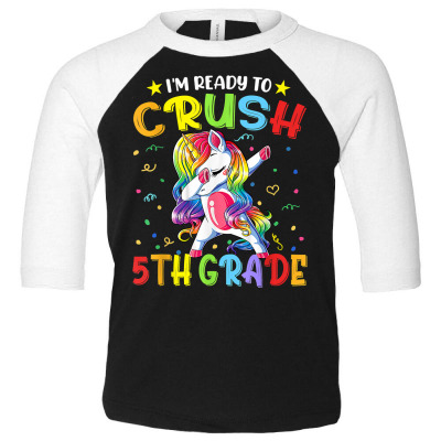 I'm Ready To Crush 5th Grade Unicorn Girl Kid Back To School T Shirt Toddler 3/4 Sleeve Tee Designed By Townscisn