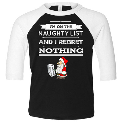 I Am On The Naughty List Christmas Santa Funny T Shirt Toddler 3/4 Sleeve Tee Designed By Emly35