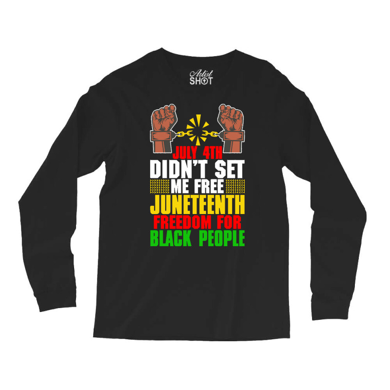 Juneteenth T  Shirt Juneteenth Freedom For Black People Afro  American Long Sleeve Shirts | Artistshot