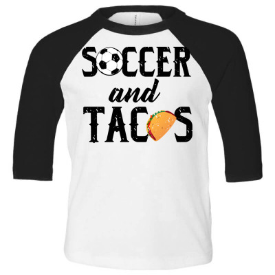 Soccer And Tacos Hoodie  Cute Mex Sports & Food Lovers Gift Toddler 3/4 Sleeve Tee Designed By Gaelwalls