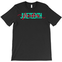 Juneteenth T  Shirt Juneteenth Freedom Juneteenth Black History Junete T-shirt | Artistshot